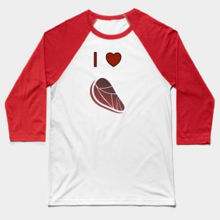 I Love Steak Baseball T-Shirt